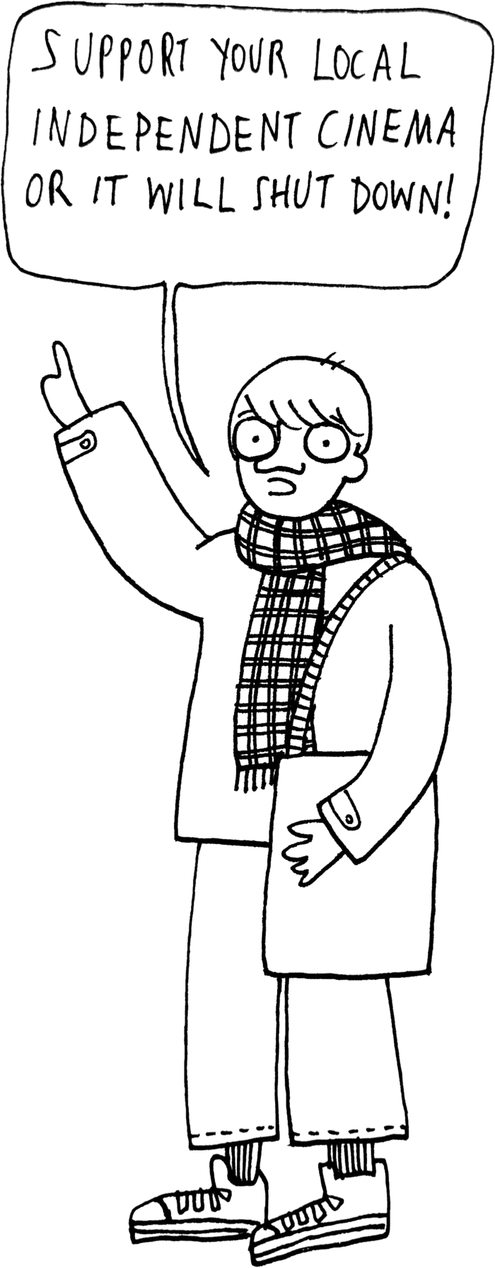 Hand-drawn figure pointing at a speech bubble reading “Support your local independent cinema or it will shut down!”